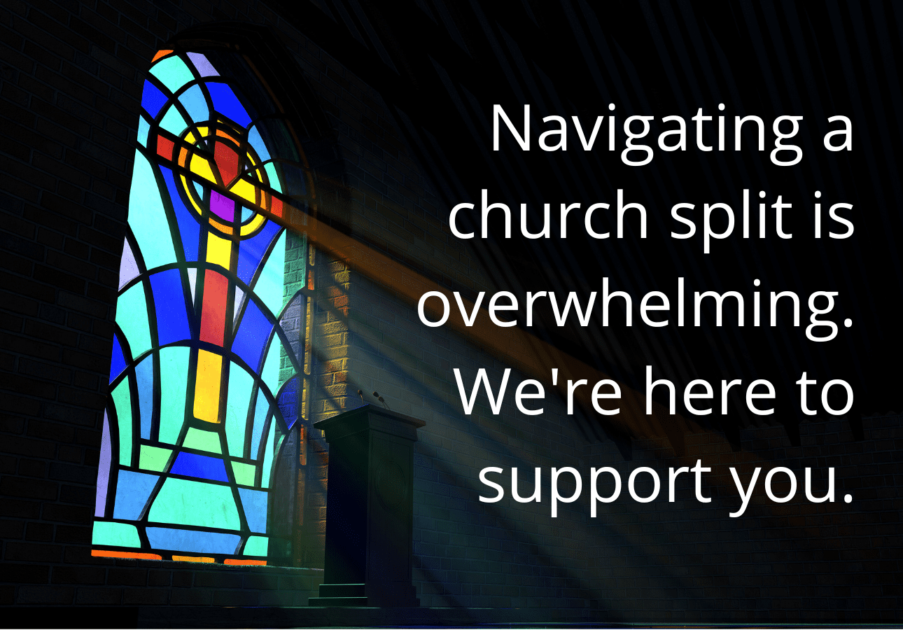 Navigating a church split is overwhelming. We're here to support you.